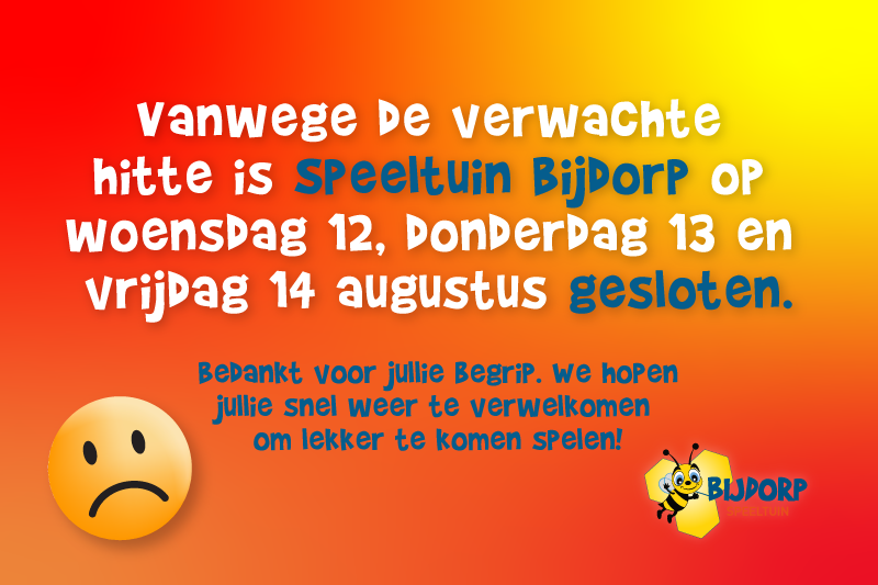 Helaas zijn wij woensdag 12, donderdag 13 en vrijdag 14 augustus GESLOTEN ivm de Hitte.